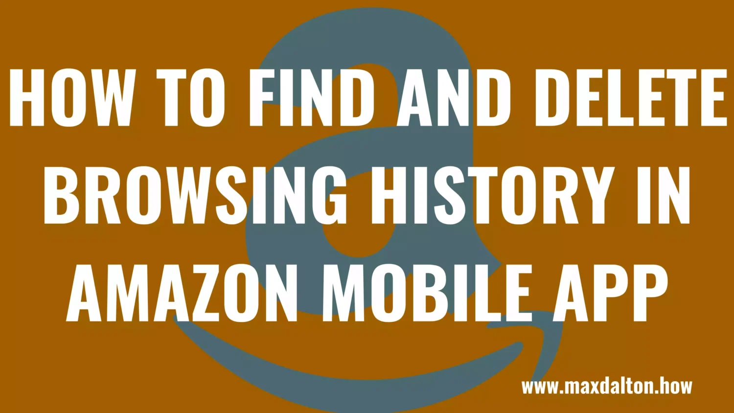 How to Find and Delete Your Browsing History in Amazon App