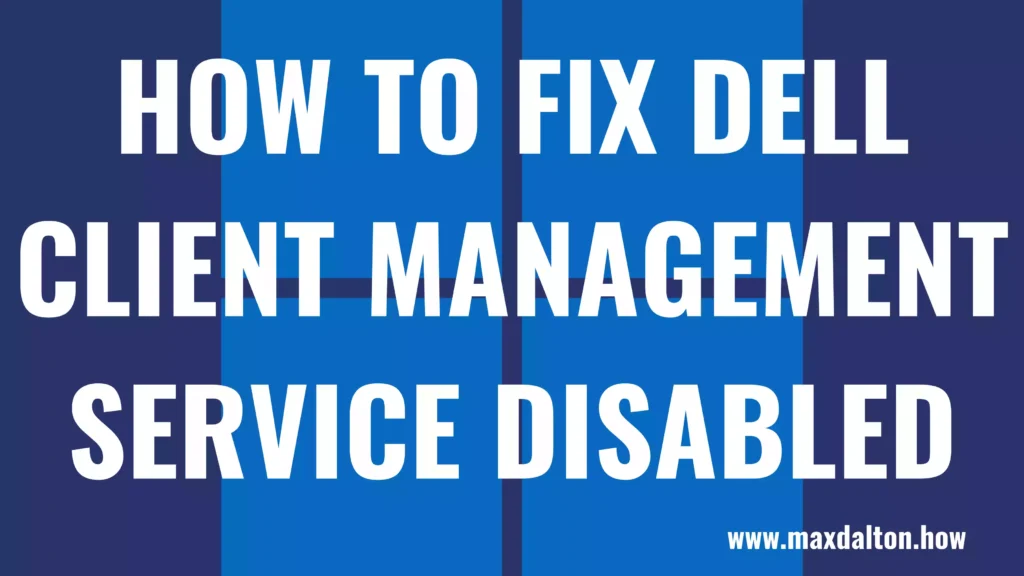 How to Fix Dell Client Management Service Disabled