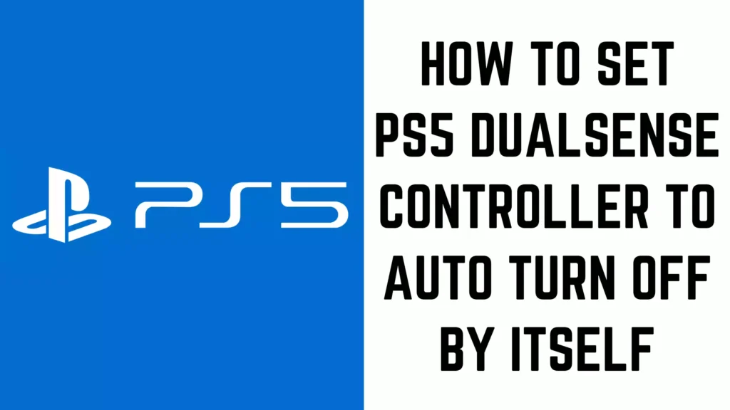 How to Set PS5 DualSense Controller to Auto Turn Off By Itself