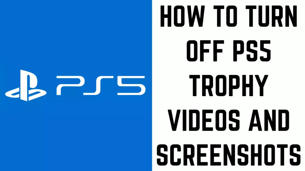 How to Turn Off PS5 Trophy Videos and Screenshots