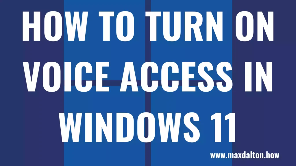 How to Turn On Voice Access in Windows 11