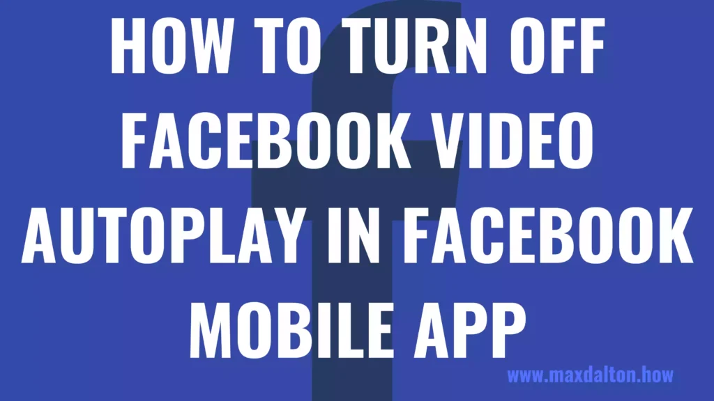 How to Turn Off Facebook Video Autoplay in Facebook Mobile App