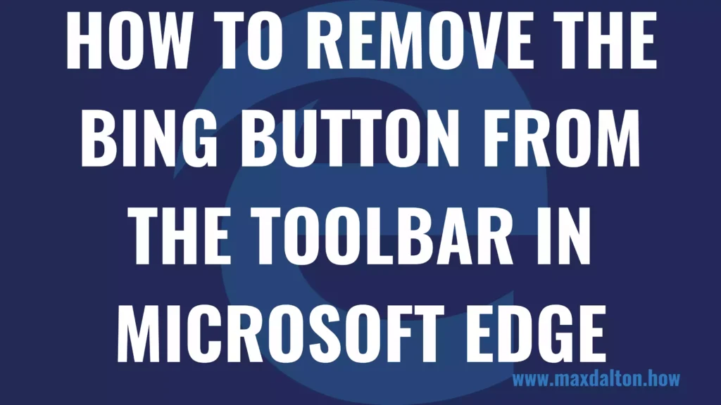 How to Remove the Bing Button from the Toolbar in Microsoft Edge