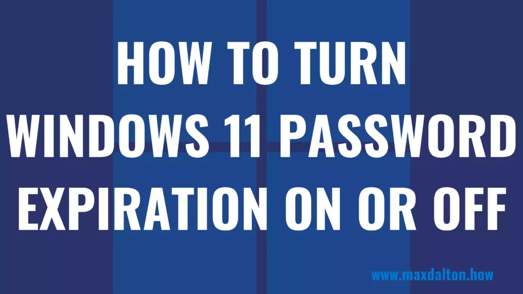 How to Turn Windows 11 Password Expiration On or Off