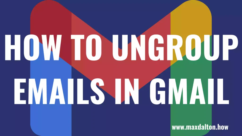 How to Ungroup Emails in Gmail