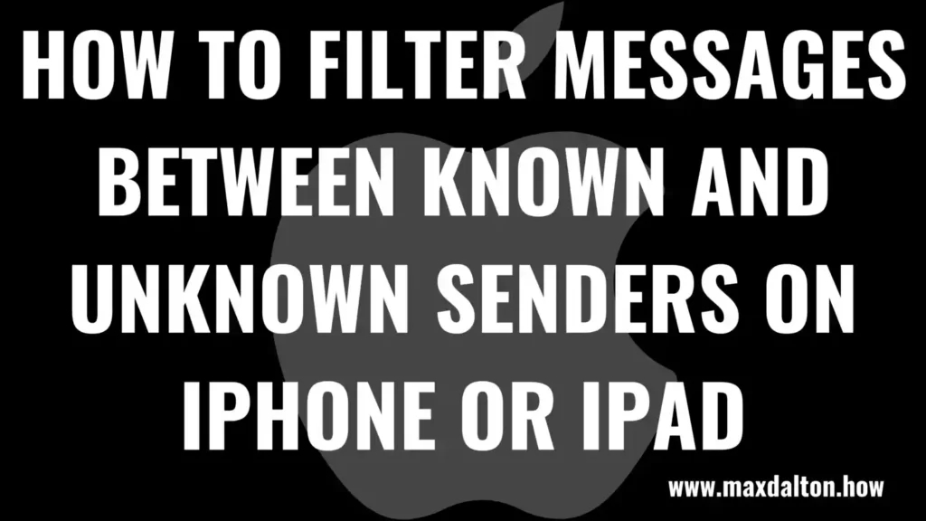 How to Filter Messages Between Known and Unknown Senders on iPhone or iPad