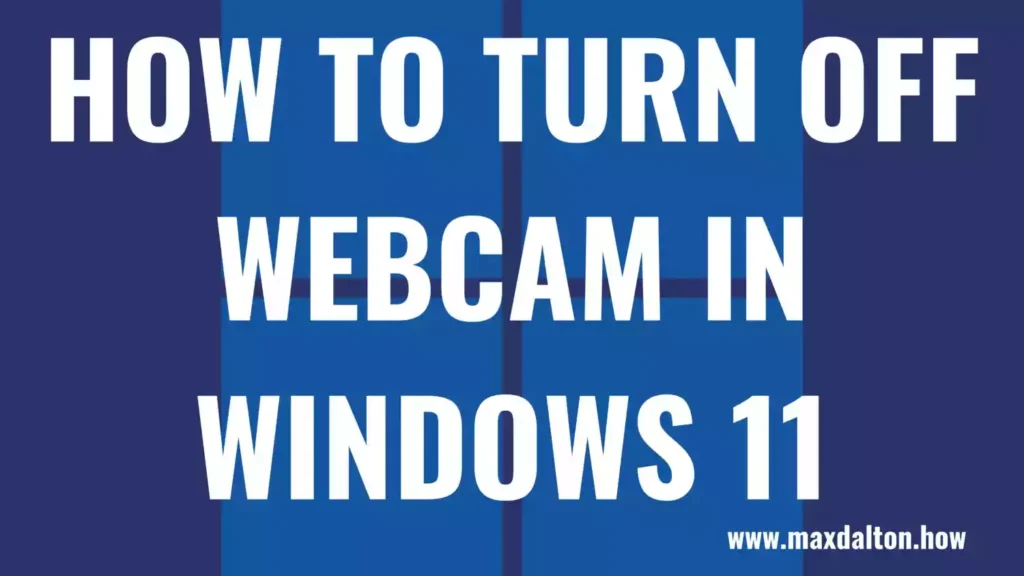 How to Turn Off Webcam in Windows 11