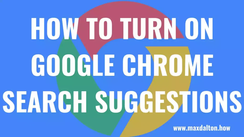 How to Turn On Google Chrome Search Suggestions