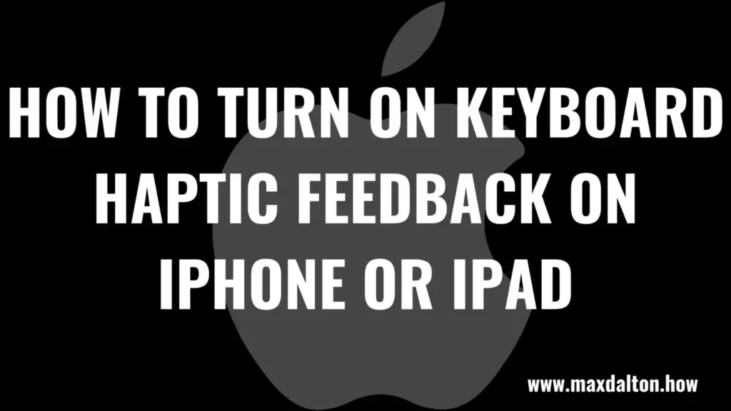How to Turn On Keyboard Haptic Feedback on iPhone or iPad