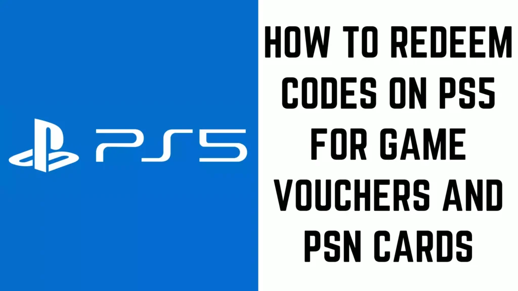 How to Redeem Codes on PS5 for Game Vouchers and PSN Cards