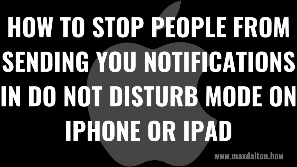 How to Stop People from Sending You Notifications in Do Not Disturb Mode on iPhone or iPad