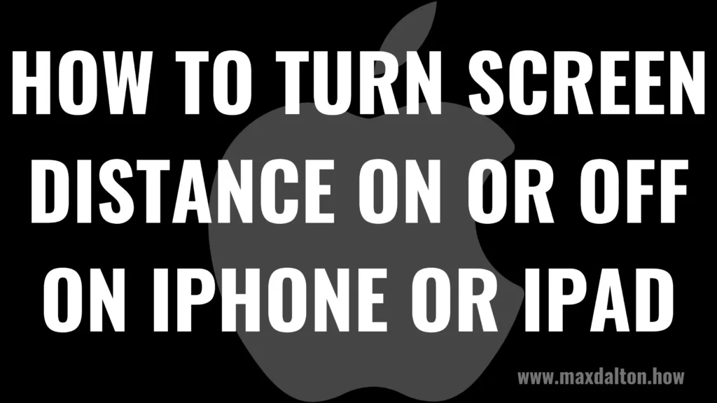 How to Turn Screen Distance On or Off on iPhone or iPad