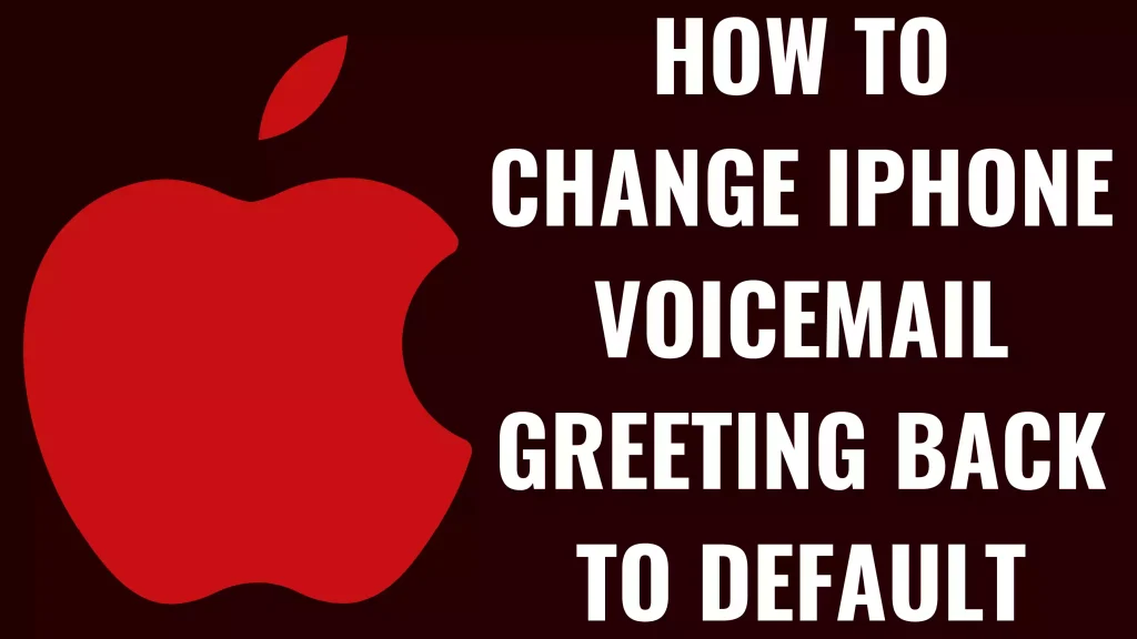 How to Change iPhone Voicemail Greeting Back to Default