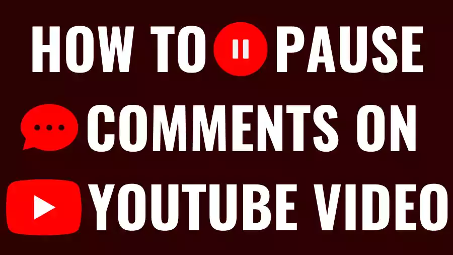 How to Pause All Comments on Your YouTube Videos
