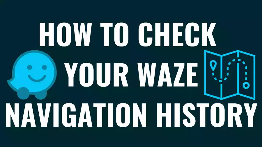 How to Check Your Waze Navigation History